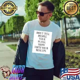 Don't people your plans show them your results t-shirt