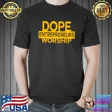 dope Entrepreneurs Worship s Unisex