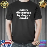 Easily Distracted By Dogs And Enoki T-s Unisex