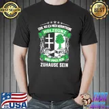 Egal Wo Ich Mich Herumtreibe Holzgunz Wird Immer Mein Zahause Sein Shirt Unisex