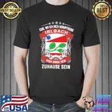 Egal Wo Ich Mich Herumtreibe Irlbach Wird Immer Mein Zahause Sein Shirt Unisex