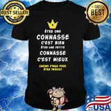 Etre Une Connasse C'est Bien C'est Mieux Shirt