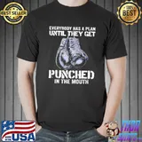Everybody Has A Plan Until They Get Punched In The Mouth Boxing Shirt Unisex