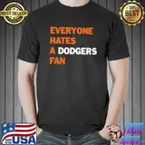 Everyone Hates A Dodgers Fan Shirt