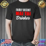 Fairly decent Mai Tai Drinker T-shirt