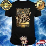 Finest Quality Whiskey Helps Shirt