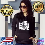 Football Makes Me Drink Shirt Hoodie