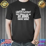 For halloween you should go as the person you claim to be on social media shirt