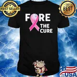 Fore The Cure Awareness Shirt