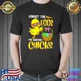 Forget The Eggs I m Hunting Chicks Funny Premium T-Shirt