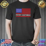 Foxtrot Juliet Bravo Pro America Military Veteran Patriotic T-Shirt