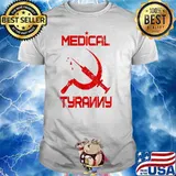 Funny Anti Vaccine Mandate Anti Communist Medical Tyranny T-Shirt
