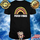 Funny Food Vibes For Lovers Of Stuff To Do With Food T-Shirt