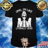 Funny Messy Bun Skull Skeleton Omg Im Like Literally Dead T-shirt