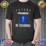 Future Paramedic In Training EMT First Responder EMS Medic T-s Unisex