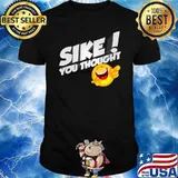 Gaming MAD DOG JAMES SIKE YOU THOUGHT T-shirt