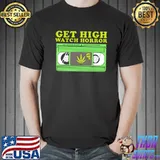 Get High Watch Horror Canabis Shirt