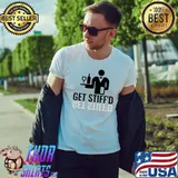 Get Stiff'd T-shirt