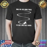 Girls are like skiing trails the best ones have curves shirt