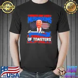 Goats are like mushrooms because if you shoot a duck I’m scared of toasters Joe Biden shirt