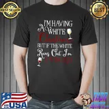 Having A White Christmas But If White Runs Out Im Having Red T-Shirt Unisex