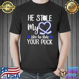 He Stole My Heart Like He Stole Your Puck Shirt