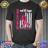 Her Fight Is My Fight- I Wear Pink For My Aunt-Breast Cancer T-Shirt