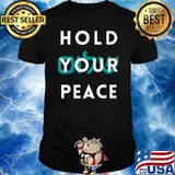 Hold Your Peace T-Shirt