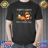 Humpty Dumpty Had A Great Fall Halloween Thanksgiving Xmas T-shirt