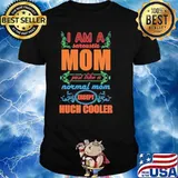 I Am A Sarcastic Mom Just Like A Normal Mom Except Huch Cooler Shirt