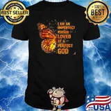 I Am An Imperfect Person Loved By A Perfect God Butterly Shirt