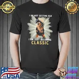 I Am Not Getting Old I Am Just Becoming Classic Dachshund Shirt Unisex