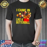 I Came In Like A Butterball Thanksgiving Turkey Costume T-Shirt
