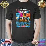 I can't keep calm It's My 50th Birthday T-Shirt Unisex
