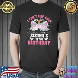 I Cant Keep Calm It's My Sister 11th Birthday Unicorn T-Shirt
