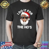 I Do It For The Ho's Christmas African American Santa Claus T-Shirt Unisex