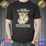 I Do Not Co-parent with the Government or the School Board T-shirt
