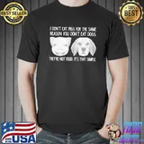 I Don't Eat Pigs For The Same Reason You Don't Eat Dogs They're Not Food It's That Simple Shirt Unisex