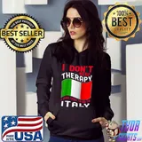 I Don't Need Therapy I Just Need To Go To Italy Raglan Baseball T-s Hoodie
