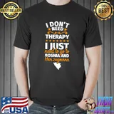 I don't need therepy I just need to go to Bosnia and Herzegovina T-shirt