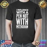 I Influence with a pen not with instagram Teacher Quotes And Sayings Long Sleeve shirt