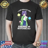 I Just Really Like Anime and Sketching Ok Anime Drawing T-Shirt