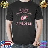 I Like Axolotls And May Be 3 People Funny Axolotls Lover T-Shirt Unisex