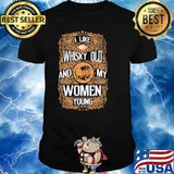 I Like My Whiskey Old And My Women Young Shirt