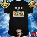 I'll Be In My Garage Mechanic Car Guy Auto Bike Girl T-Shirt