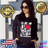 I Love Scifi No Humans Allowed Shirt Hoodie