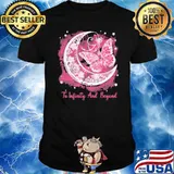 I Love Someone With Breast Cancer To The Moon And Back To Infinity And Beyond Shirt