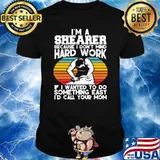I'm A Shearer Because I Don't Mind Hard Work If I Wanted To Do Something Easy I'd Call Your Mom Shirt