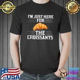 I'm just here for the Croissant Chocolate Sandwiches Breakfast Bread T-s Unisex