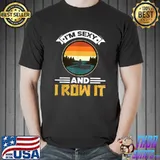 I'm sexy and I row it - kayak T-Shirt Unisex